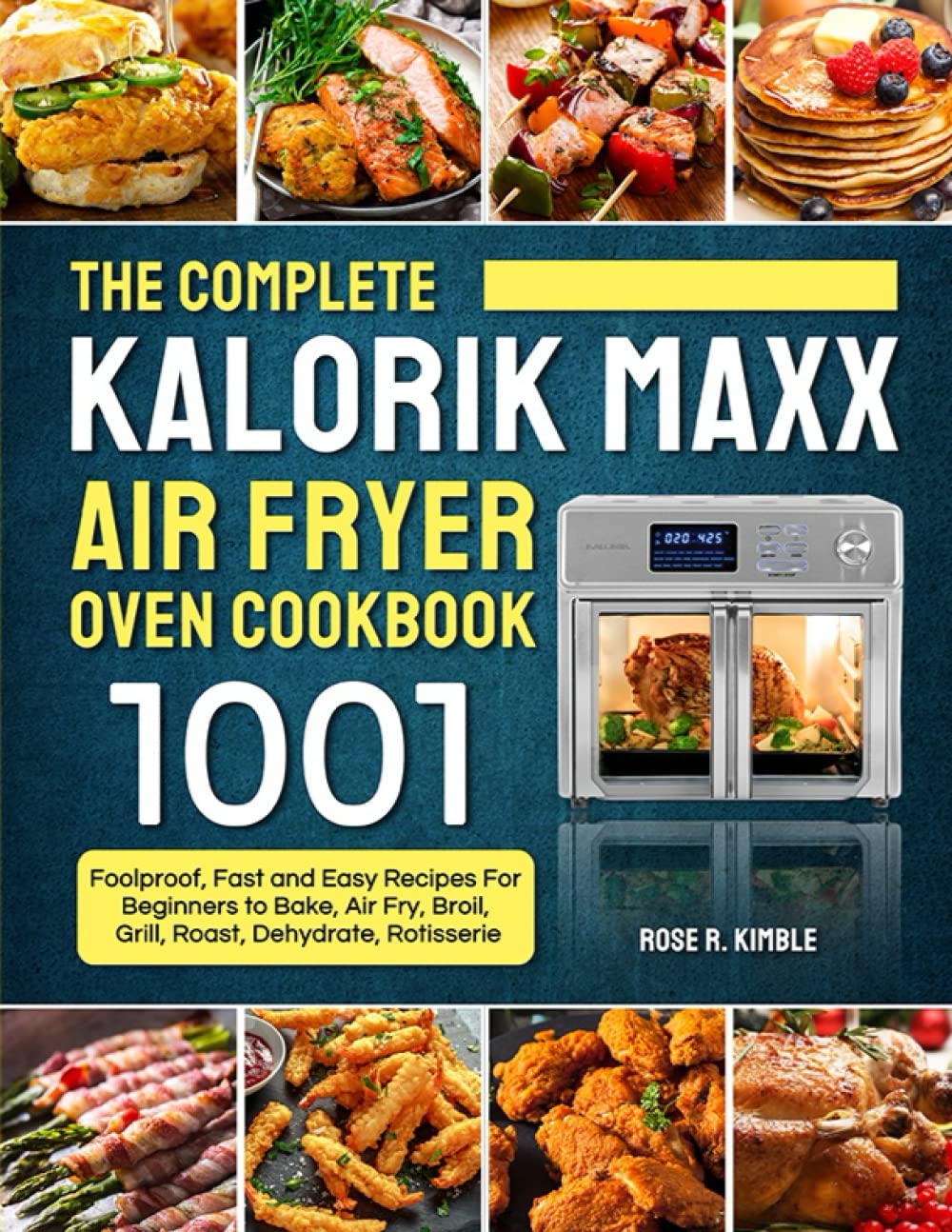 Kalorik Maxx Air Fryer Oven Cookbook: 1001 Easy Recipes for Baking, Frying, Grilling & More | Perfect for Beginners | Ideal for Quick Meals, Healthy Cooking & Family Dinners