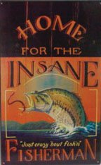 Home For The Insane Fisherman