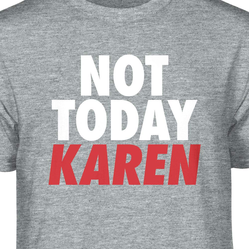 Not Today Karen Graphic T-Shirt - Funny Sarcastic Tee for Women & Men - Trendy Casual Wear for Protest, Work, Parties & Everyday Outfits
