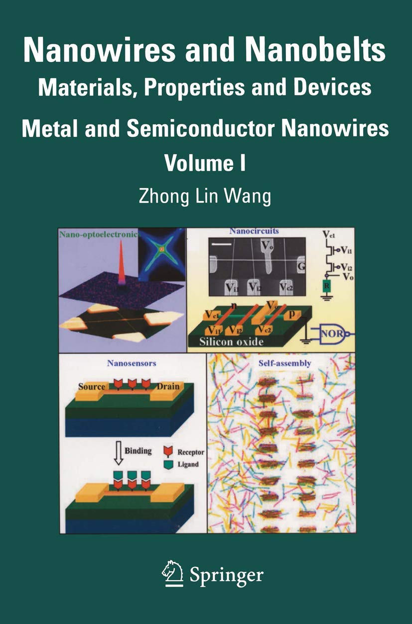 Metal and Semiconductor Nanowires: Materials, Properties & Devices | Nanowire Technology for Electronics, Sensors & Energy Applications | Volume 1 Nanowires & Nanobelts