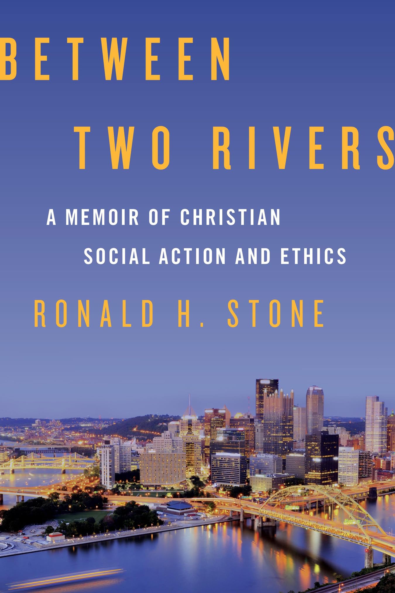 Between Two Rivers: A Memoir of Christian Social Action and Ethics - Inspiring Stories for Faith-Based Community Service & Ethical Living