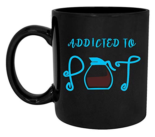 Addicted To Pot Printed 11 Oz Ceramic Coffee Mug - Funny Tea or Coffee Cup for Best Friends, Perfect Gift for Stoners & Cannabis Lovers - Ideal for Home, Office & 420 Celebrations