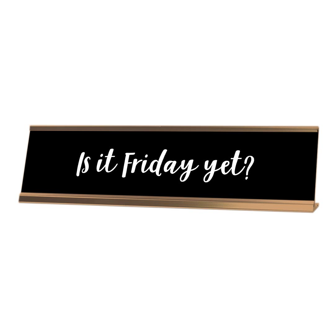Funny Office Desk Sign - 'Is It Friday Yet?' Novelty Nameplate (2 x 8 Inches) - Perfect for Workstations, Cubicles & Home Office Decor