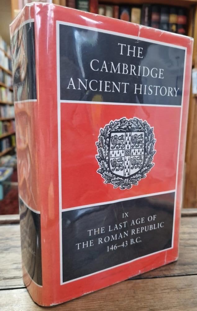 The Cambridge Ancient History Volume 9: The Last Age of the Roman Republic (146-43 BC) - Comprehensive Historical Study for Scholars, Students & History Enthusiasts | Perfect for Academic Research, Classroom Teaching & Ancient Roman History Exploration