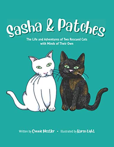 Sasha and Patches: The Inspiring True Story of Two Rescued Cats' Unique Personalities & Adventures - Perfect for Cat Lovers & Animal Rescue Enthusiasts