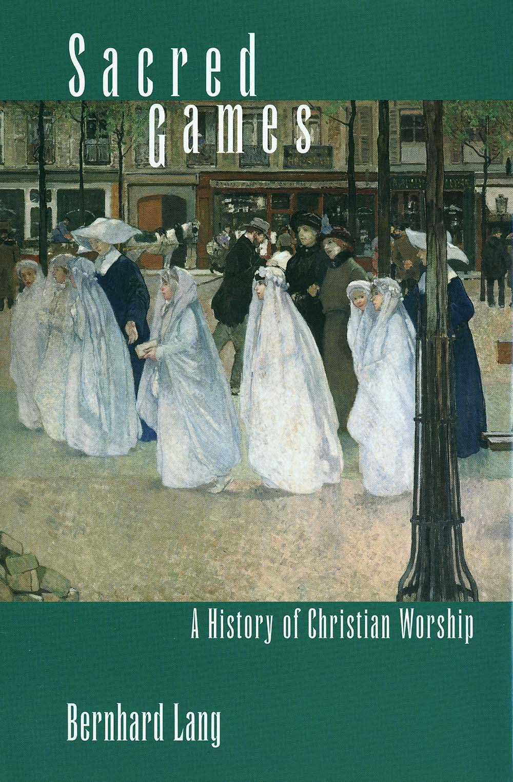 Sacred Games: The Complete History of Christian Worship | Religious Studies & Church Traditions | Perfect for Bible Study & Spiritual Growth