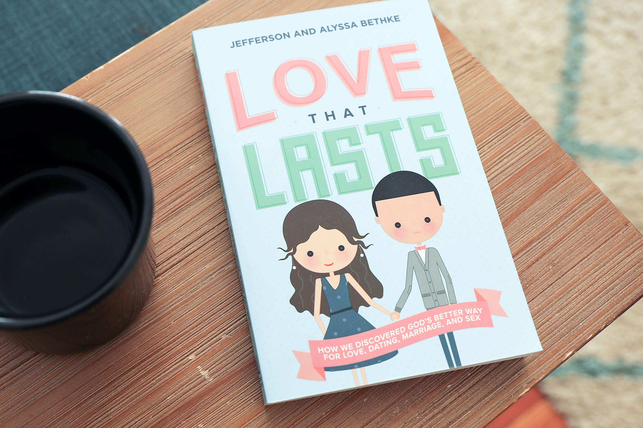 Love That Lasts: Discovering God’s Better Way for Love, Dating, Marriage & Sex | Christian Relationship Guide for Couples & Singles | Perfect for Bible Study, Marriage Counseling & Personal Growth