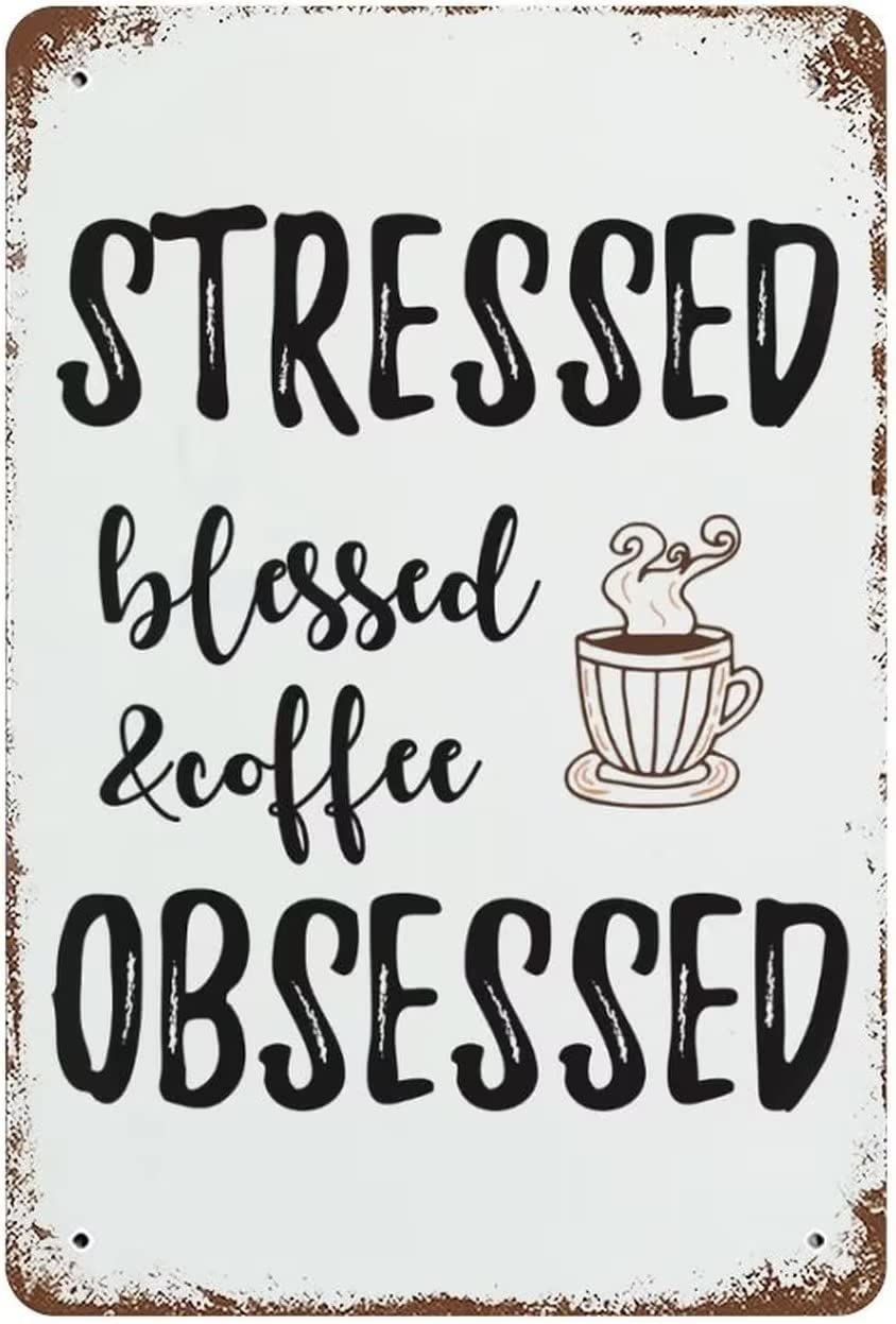 Vintage Chic Coffee Art Metal Sign - Stressed Blessed Coffee Obsessed Wall Decor for Home, Kitchen, Office & Cafe - 12x17 Inch Rustic Metal Plaque - Perfect for Coffee Lovers & Bar Decor