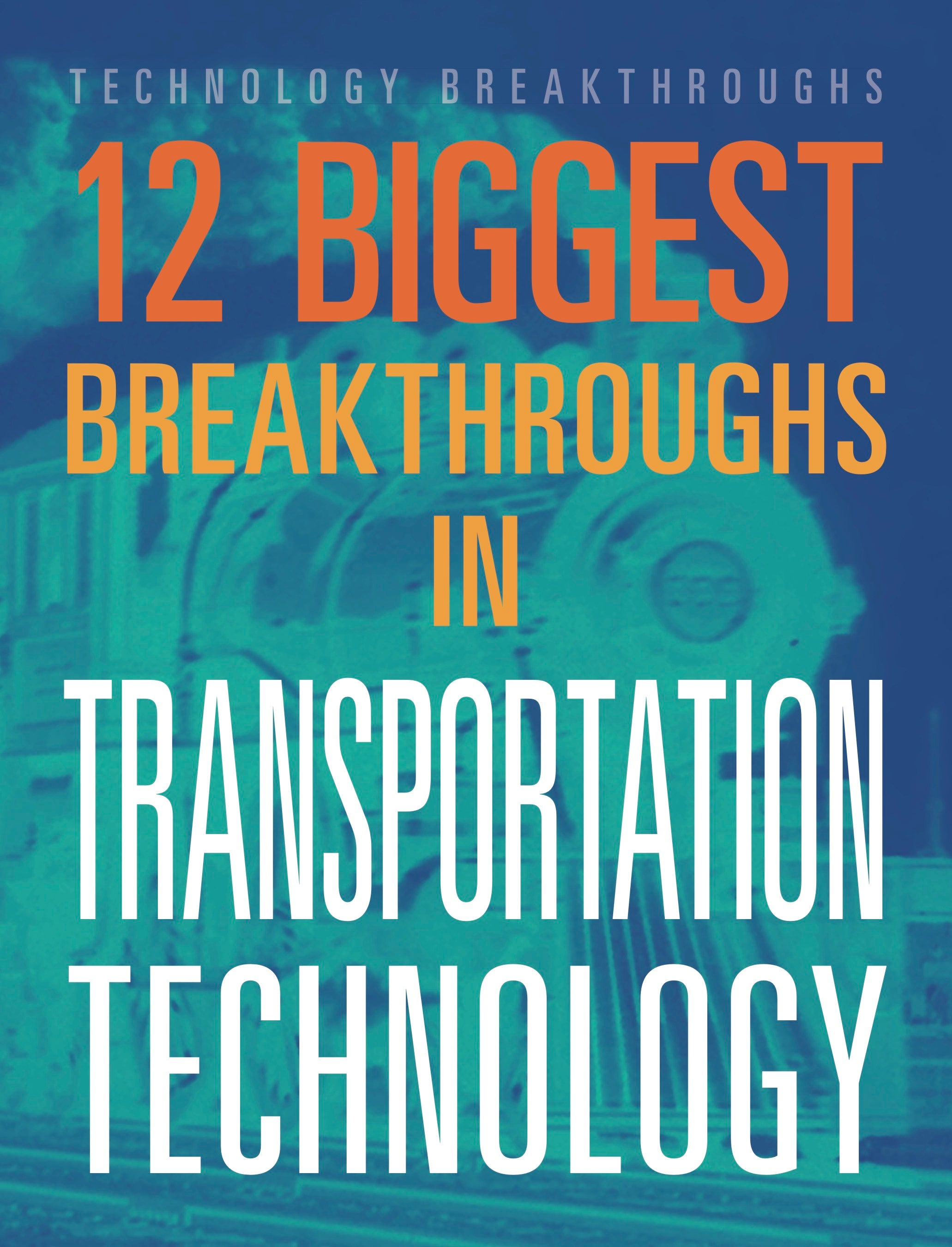 12 Biggest Breakthroughs in Transportation Technology - Latest Innovations in Cars, Planes & Trains - Perfect for Tech Enthusiasts & Future Mobility Research