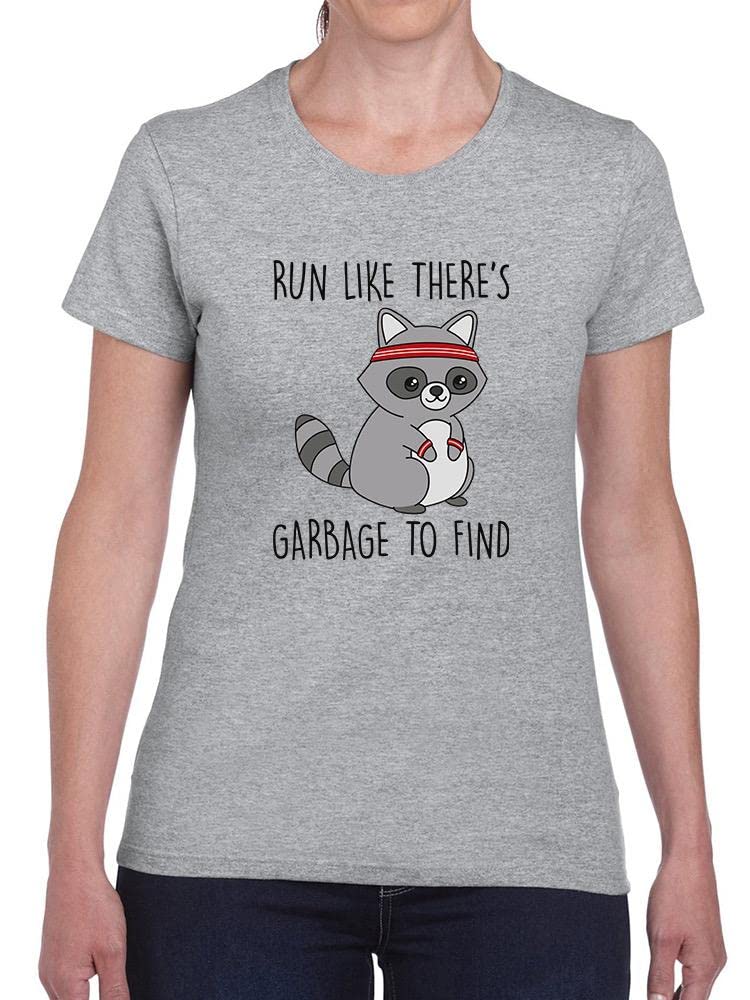 Run Like There's Garbage Women's Graphic T-Shirt - Funny Slogan Tee for Running & Workouts | Sport Grey Cotton Shirt for Jogging, Gym & Casual Wear
