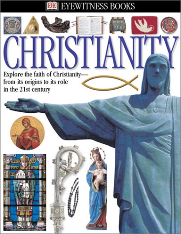 Christianity (Eyewitness Books) - Illustrated Guide to Christian History & Beliefs - Perfect for Bible Study, Homeschooling & Religious Education