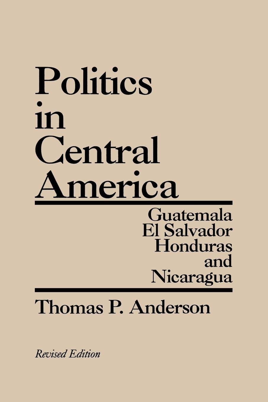 Central America Politics: Guatemala, El Salvador, Honduras & Nicaragua - History, Government & Current Affairs | Perfect for Students, Researchers & Travelers