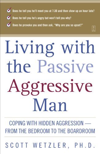 Living with the Passive-Aggressive Man: How to Cope with Hidden Anger in Relationships - Essential Guide for Wives and Partners Dealing with Emotional Conflict