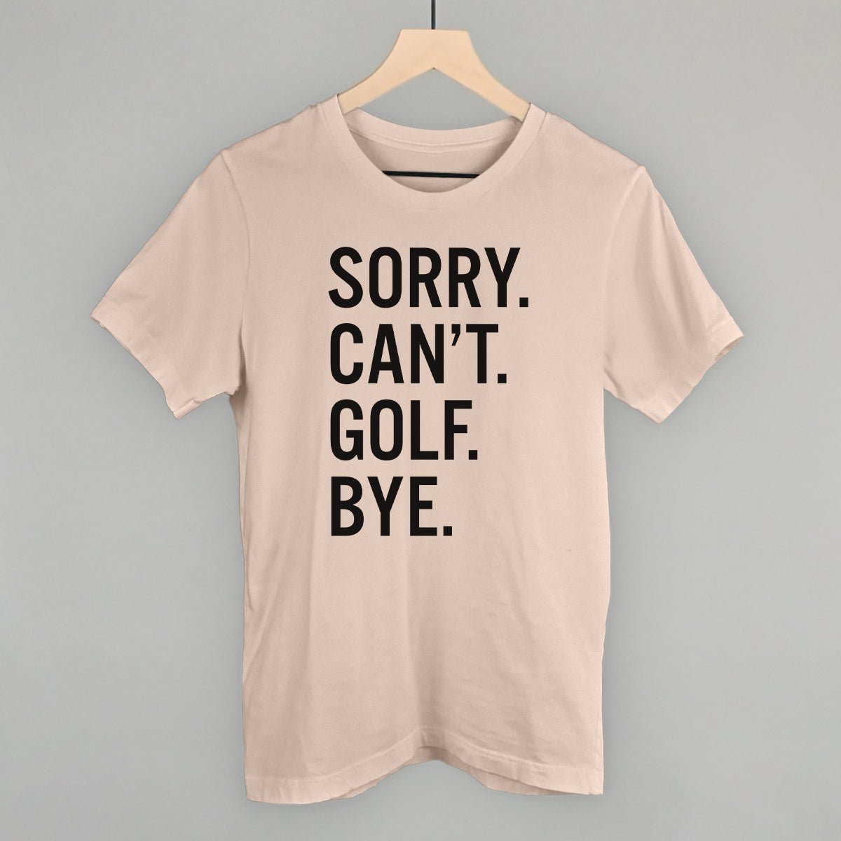 Funny Golf Saying T-Shirt - Sorry Can't Golf Bye - Humorous Golf Gifts for Men & Women - Perfect for Golf Lovers, Tournaments & Casual Wear