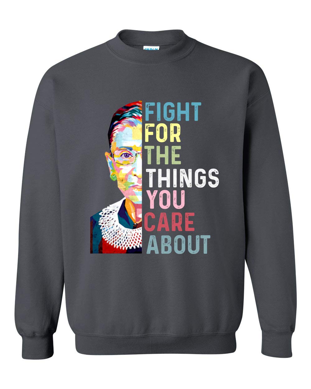 INK STITCH Unisex RBG Fight for The Things You Care About Crewneck Sweatshirt - Charcoal (Large) | Comfortable Casual Wear for Everyday, Work & Social Justice Events