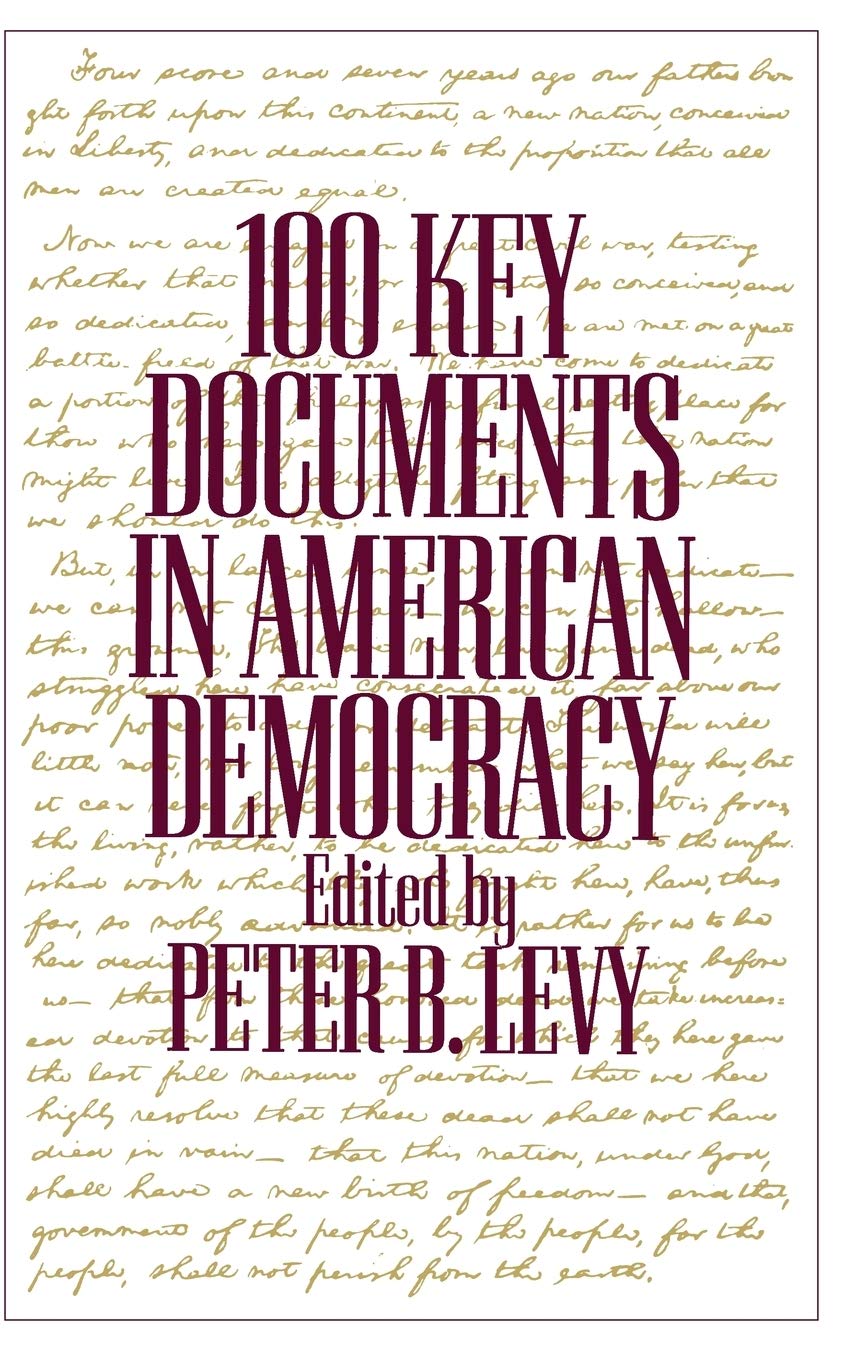 100 Essential American Democracy Documents - Key Historical & Legal Papers for Research, Education & Civic Engagement