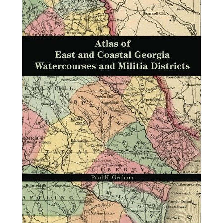 Atlas of East and Coastal Georgia Watercourses and Militia Districts - Historical Maps for Genealogy Research & Georgia History Studies - Perfect for Historians, Researchers & Educators
