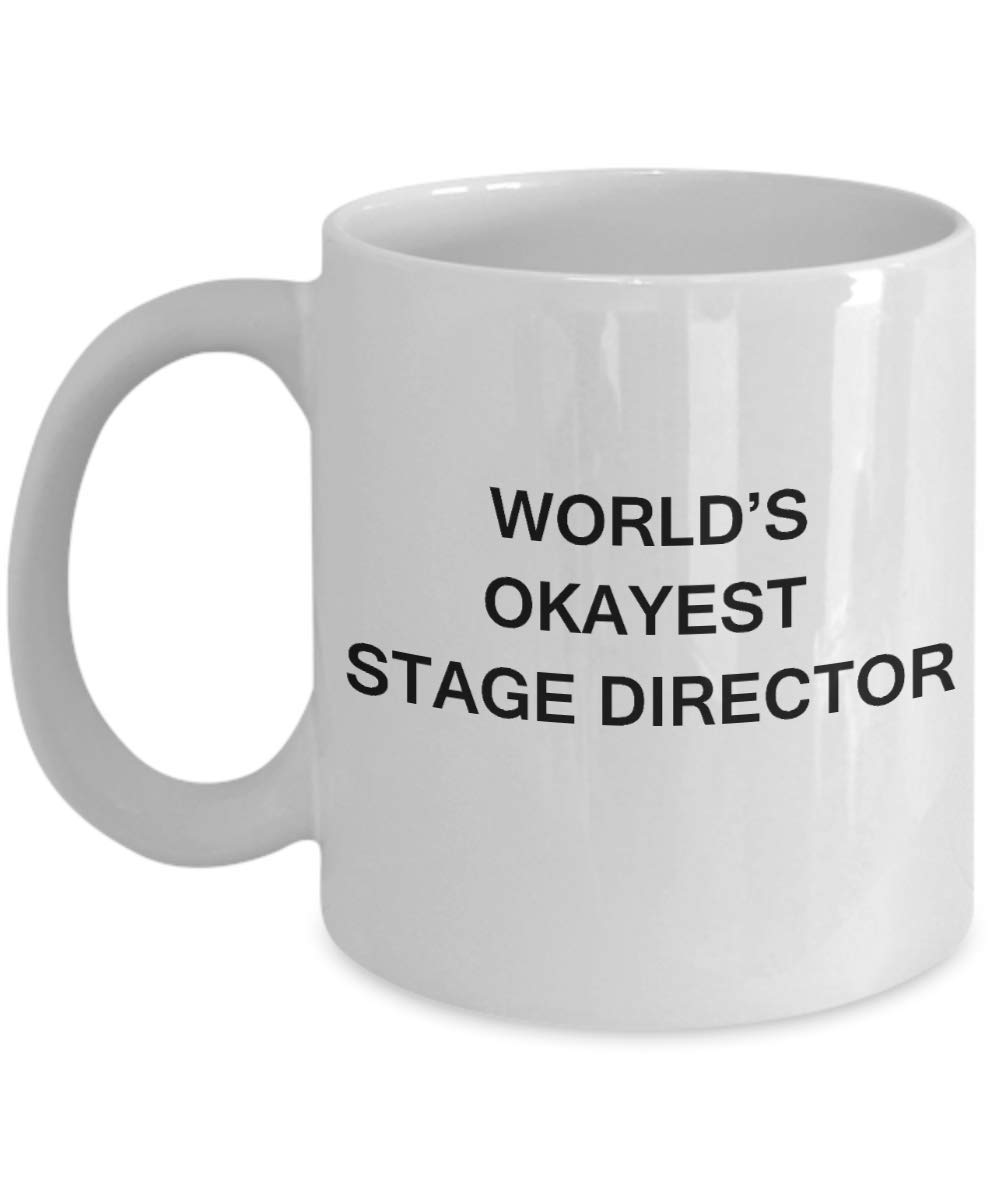 Funny World's Okayest Stage Director Ceramic Coffee Mug - 11 Oz White Gift for Theater Directors - Birthday & Appreciation Present - Perfect for Rehearsals, Backstage & Office Use