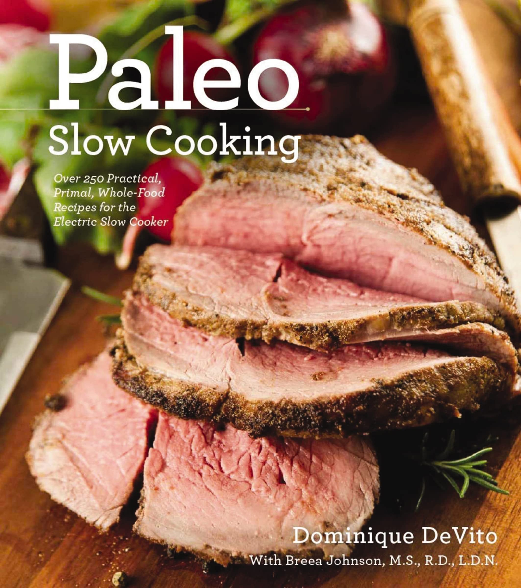 Paleo Slow Cooker Recipes: 250+ Healthy, Primal & Whole-Food Meals for Electric Slow Cookers | Easy Meal Prep & Family Dinners