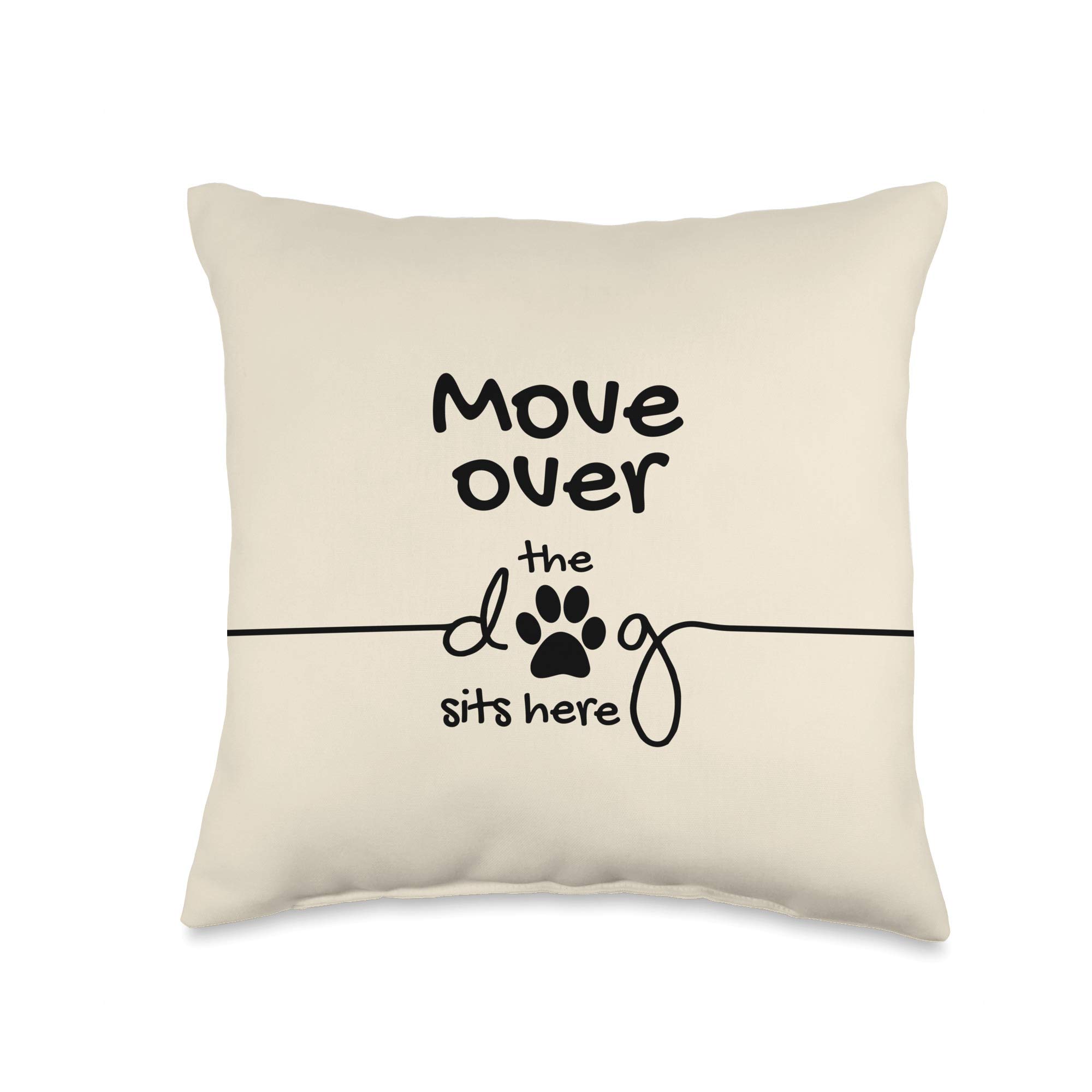 Funny 'Move Over The Dog Sits Here' Throw Pillow - Cute Pet Lover Home Decor for Sofa, Couch & Bed - Perfect Gift for Dog Owners & Animal Lovers
