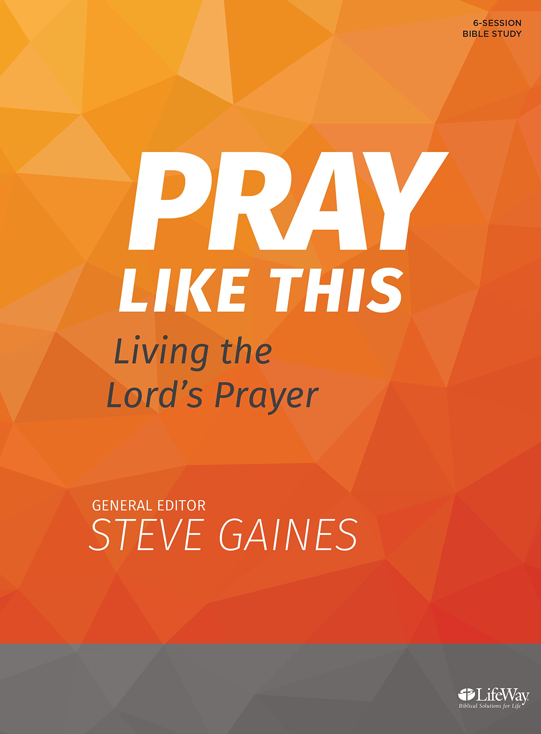 Pray Like This - Bible Study Book: Living the Lord's Prayer | Christian Devotional Guide for Small Groups & Personal Reflection | Perfect for Bible Study, Prayer Meetings & Spiritual Growth