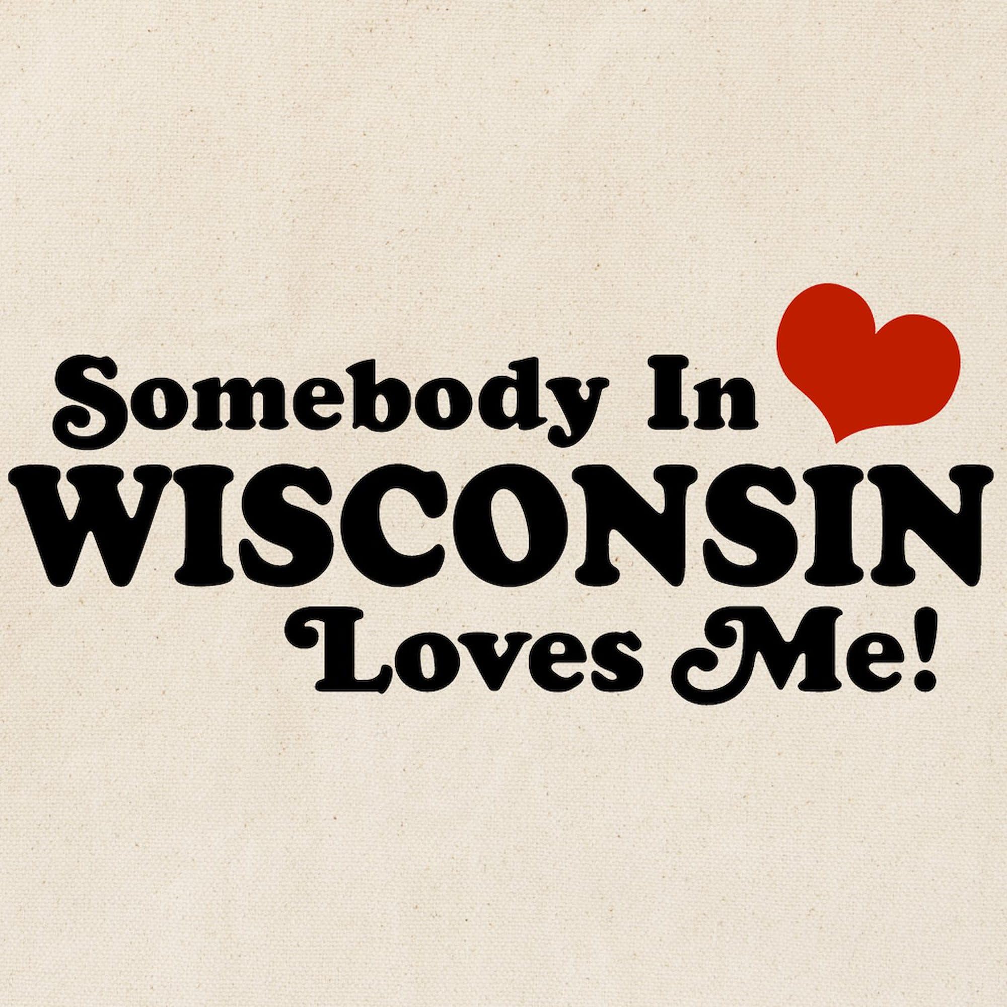 Somebody In Wisconsin Loves Me Natural Canvas Tote Bag - Reusable Grocery Shopping Bag for Farmers Market, Beach Trips & Everyday Use