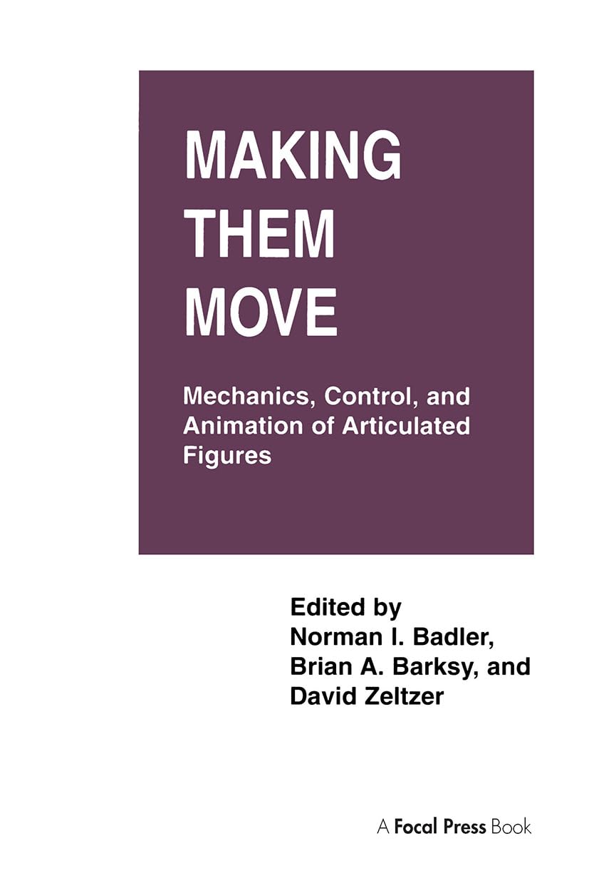 Making Them Move: Computer Graphics and Geometric Modeling Techniques - Morgan Kaufmann Series | Ideal for Game Developers, Animators, and 3D Designers