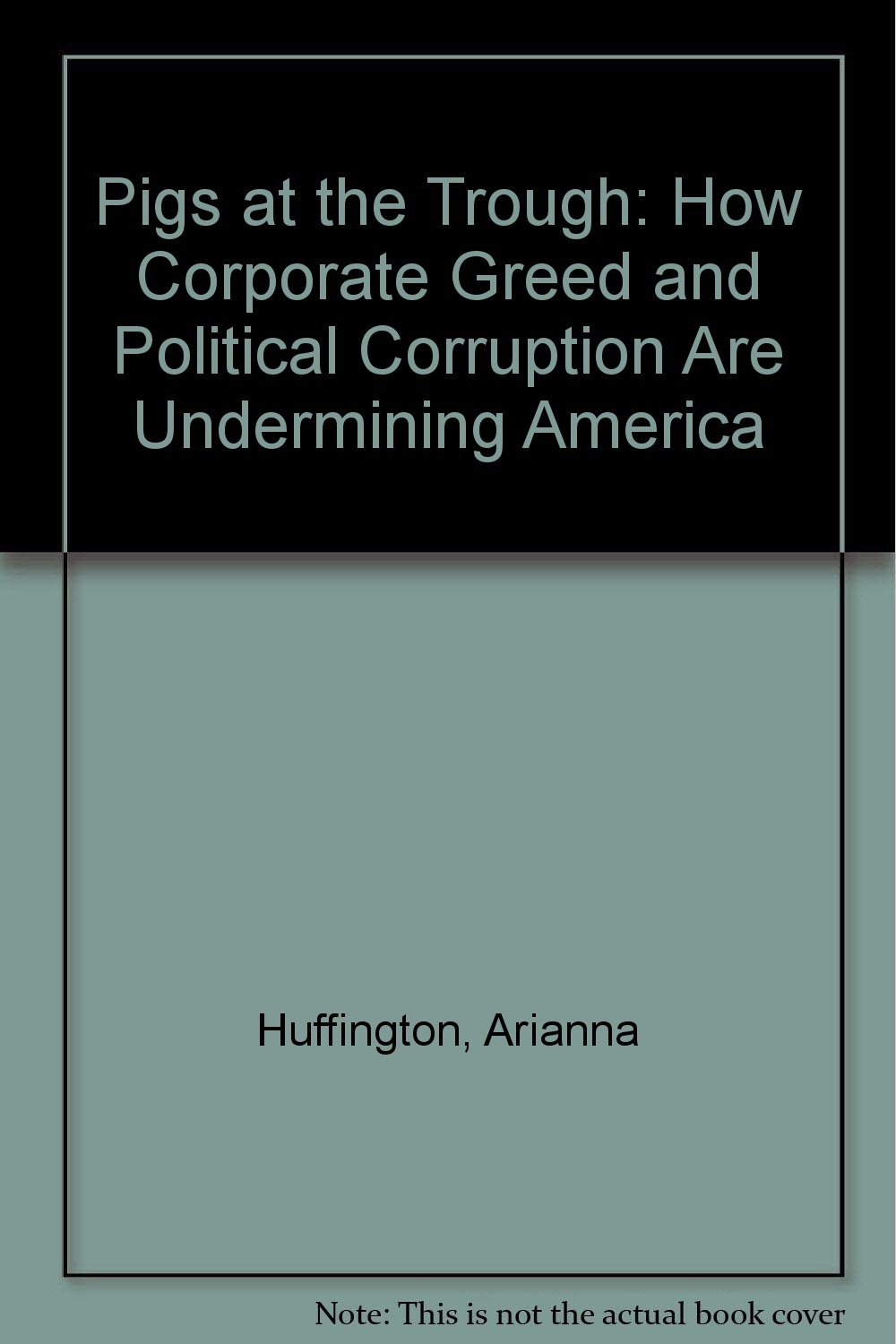 Pigs at the Trough: Exposing Corporate Greed & Political Corruption Undermining America - Political Corruption Book for Social Justice Advocates & Policy Reformers