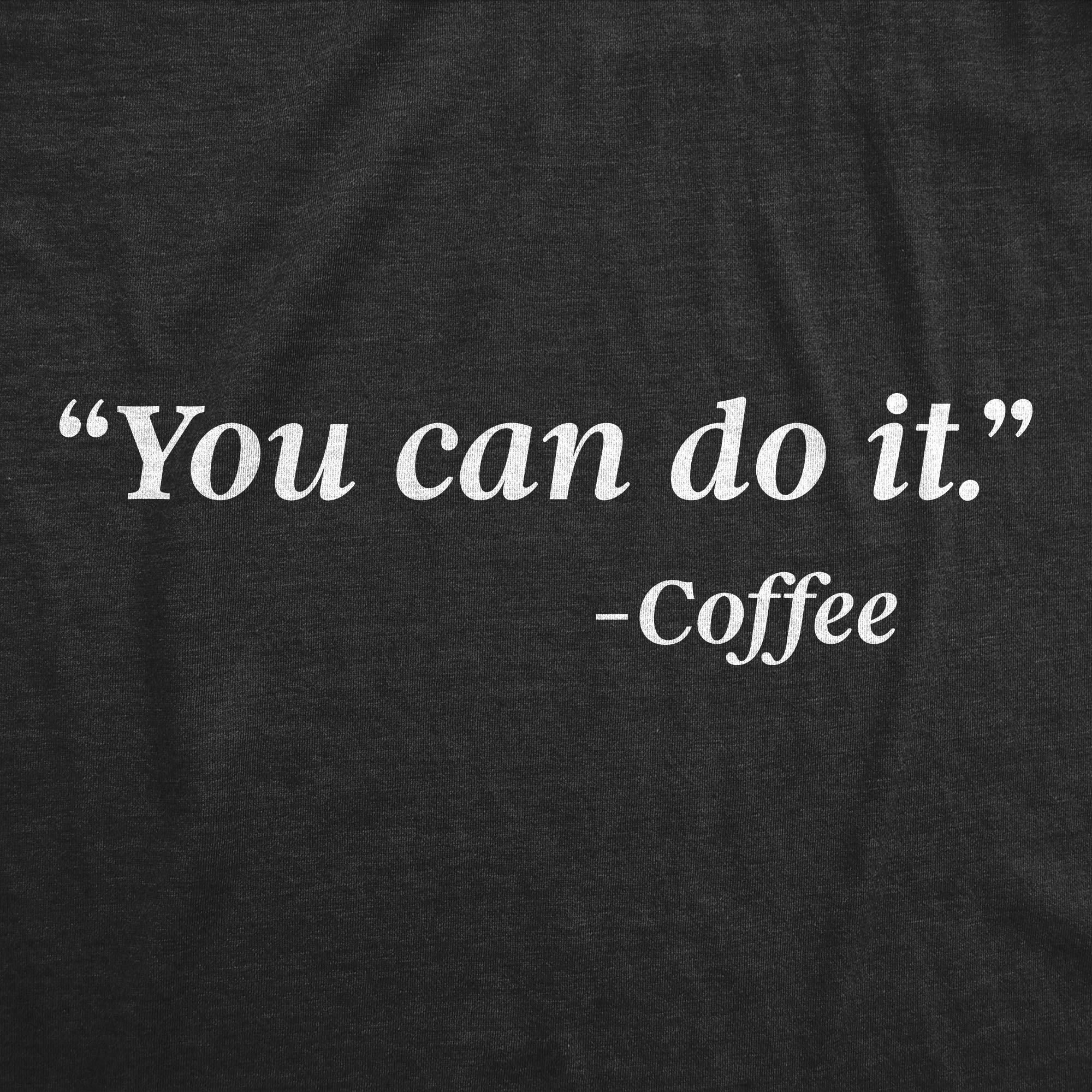 Funny Motivational Coffee Lover T-Shirt for Men - 'You Can Do It' Barista Graphic Novelty Tee | Perfect Gift for Coffee Enthusiasts & Baristas