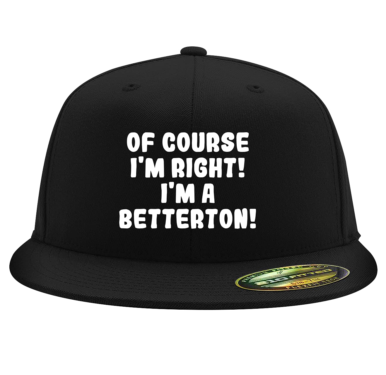 Of Course I'm Right! I'm A Betterton! - Flexfit 6210 Structured Flat Bill Fitted Baseball Cap for Men & Women | Adjustable Comfort Fit, Fashion Hat for Sports, Outdoor & Casual Wear