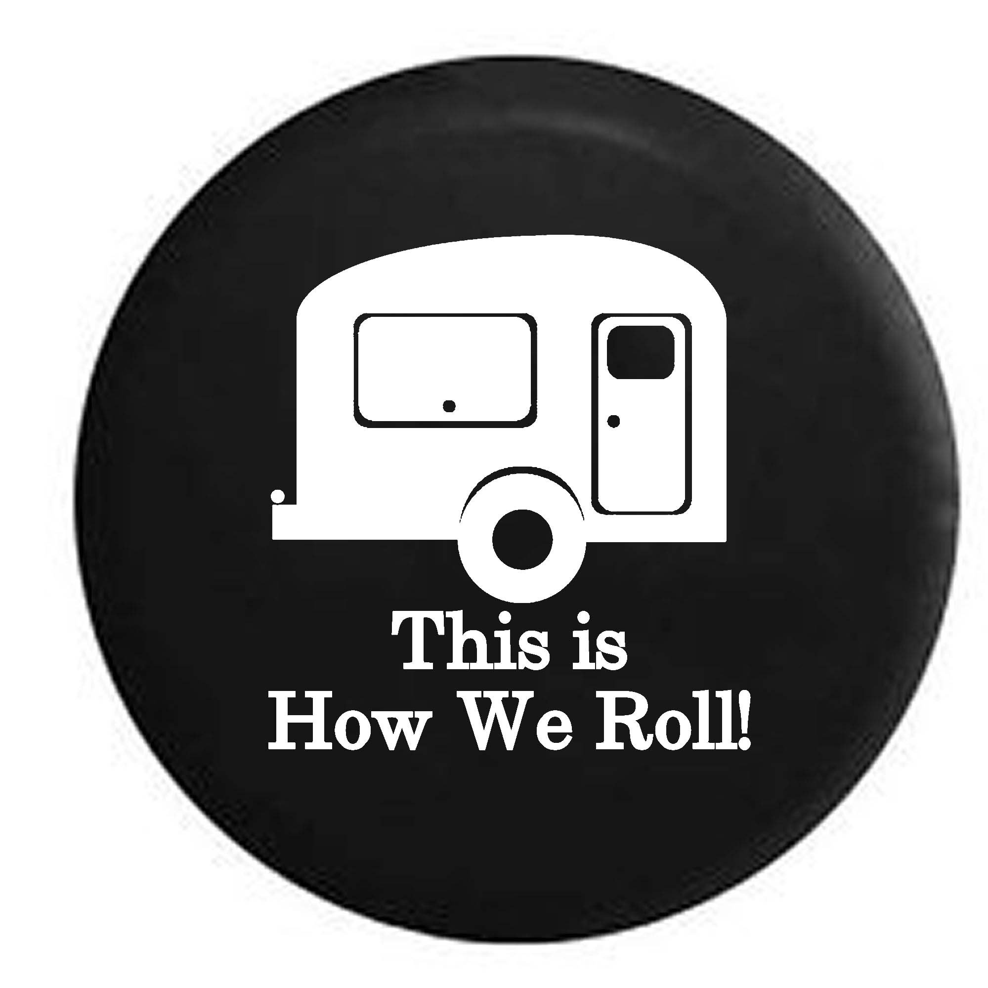 American Unlimited This is How We Roll RV Camper Trailer Spare Tire Cover - Fits 26-27.5 Inch Tires for Travel Trailers & SUVs - Durable Black Wheel Protection for Road Trips & Camping Adventures