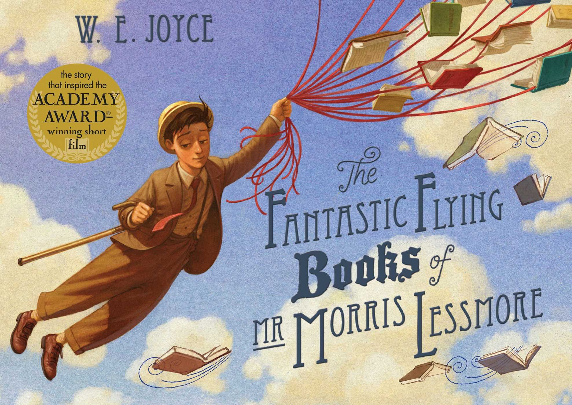 The Fantastic Flying Books of Mr. Morris Lessmore by W.E. Joyce - Inspirational Children's Storybook About the Magic of Reading | Perfect for Bedtime Stories, Classroom Reading & Gift Ideas