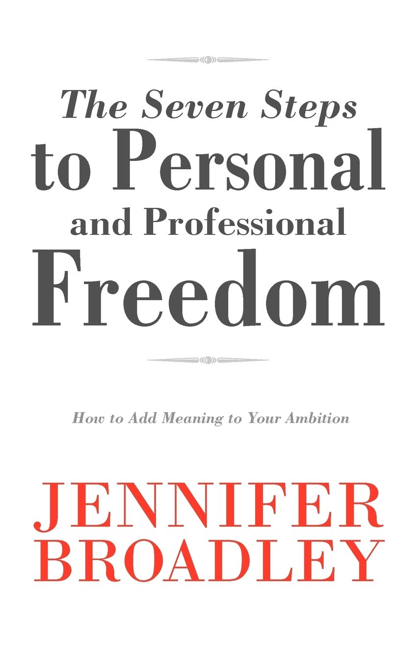 7 Steps to Personal & Professional Freedom: Find Meaning in Your Ambition | Self-Help Book for Career Growth & Life Purpose
