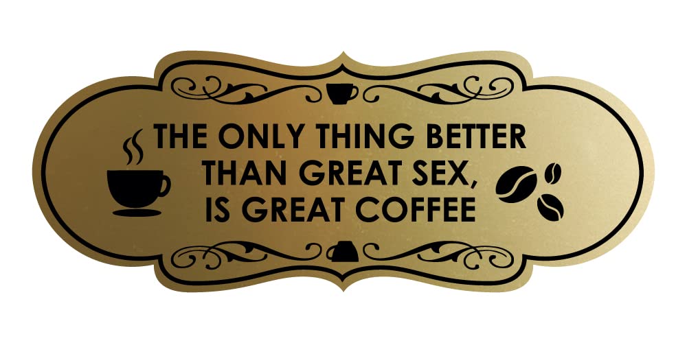 Brushed Gold 'Better Than Great Sex is Great Coffee' Designer Sign - Large Wall Decor for Coffee Lovers, Kitchen & Office Humor