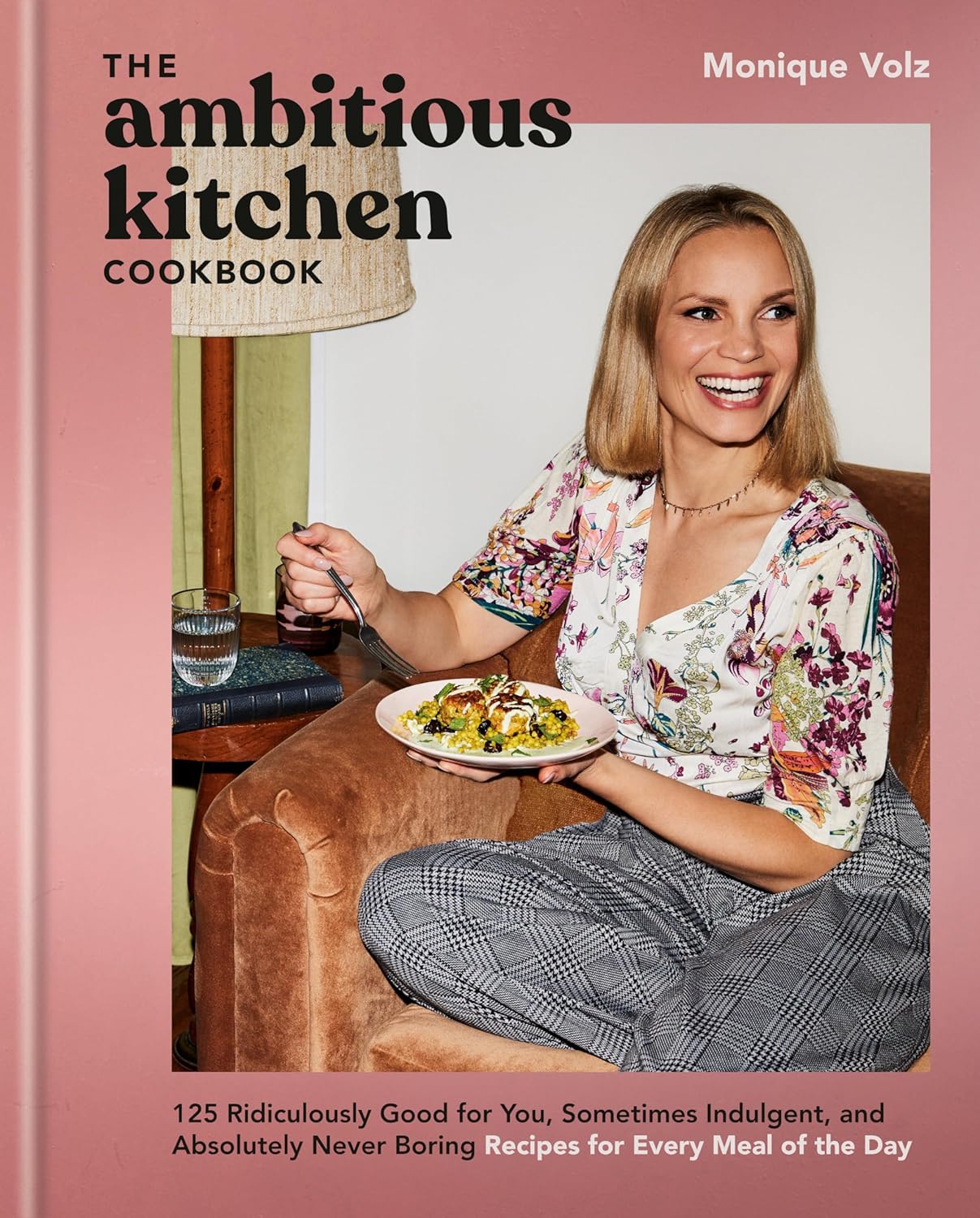 The Ambitious Kitchen Cookbook: Healthy & Easy Recipes for Busy Home Cooks | Perfect for Meal Prep, Family Dinners & Entertaining