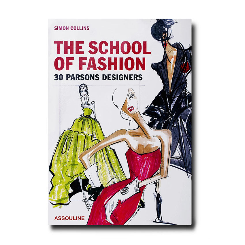 Assouline The School of Fashion: 30 Parsons Designers - Fashion Design Book for Students & Professionals | Perfect for Fashion Education, Inspiration & Coffee Table Decor