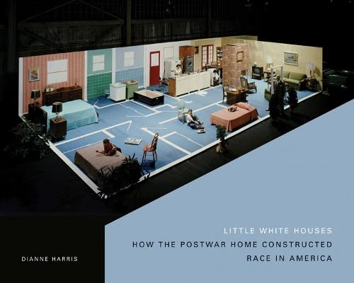 Little White Houses: How the Postwar Home Shaped Race in America | Architecture, Landscape & American Culture | Perfect for History Buffs & Social Studies