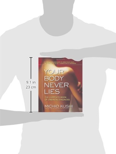 Your Body Never Lies: The Complete Guide to Oriental Diagnosis - Learn Holistic Health Assessment for Self-Healing & Wellness
