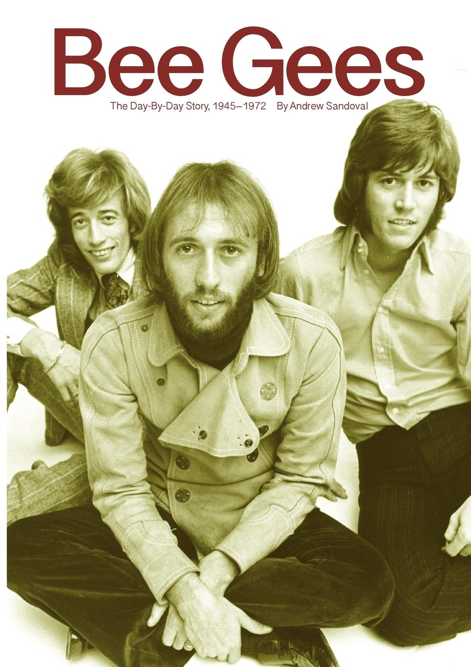 Bee Gees: The Day-By-Day Story (1945-1972) - Biography Book for Music Lovers | Perfect Gift for Fans & Collectors | Great for Reading, Research & Music History Enthusiasts