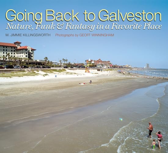 Going Back to Galveston: Nature, Funk & Fantasy Travel Guide - Best Beaches, Attractions & Vacation Spots in Texas for Family Trips & Romantic Getaways