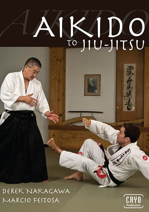 Aikido to BJJ Instructional DVD - Derek Nakagawa & Marcio Feitosa - Learn Martial Arts Techniques for Self-Defense & Competition Training