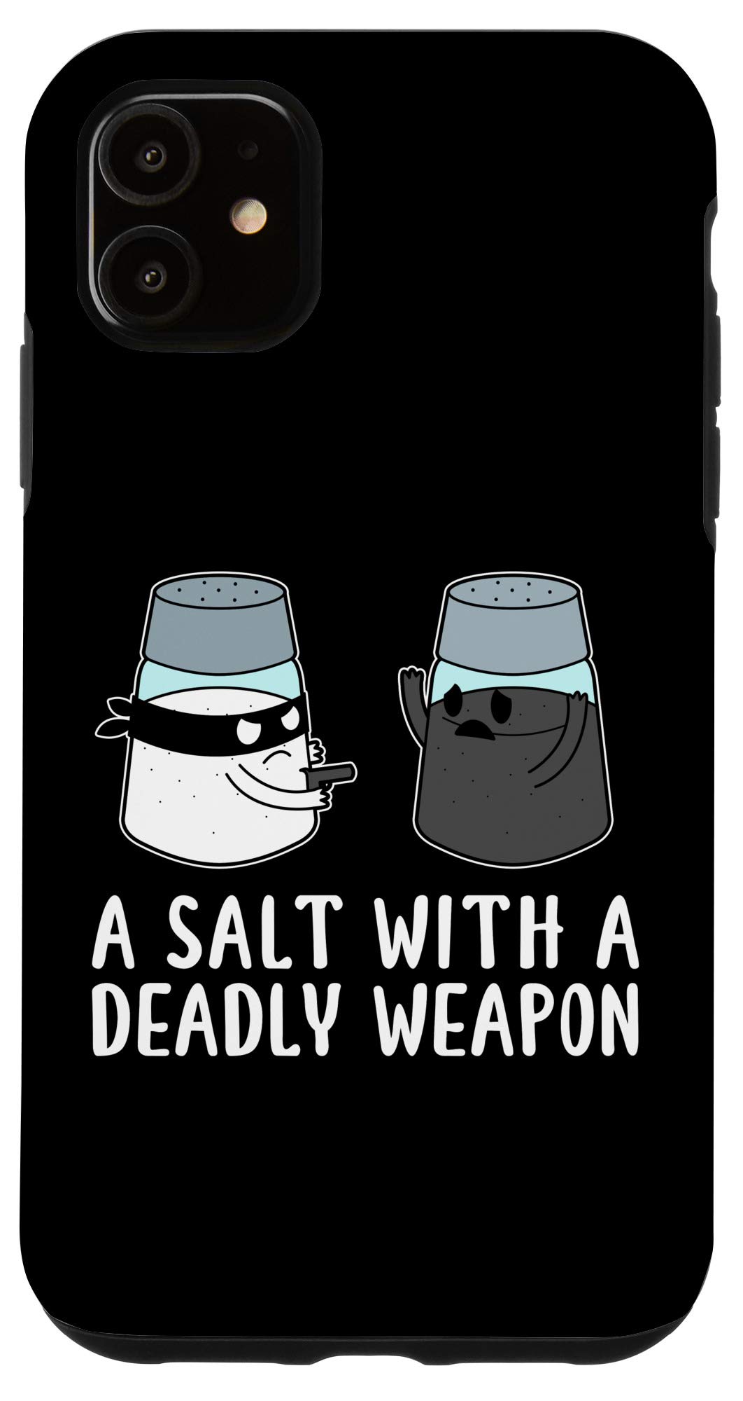 iPhone 11 Protective Case with Funny 'A Salt with a Deadly Weapon' Dad Joke Design - Perfect for Everyday Use, Gifts & Humor Lovers