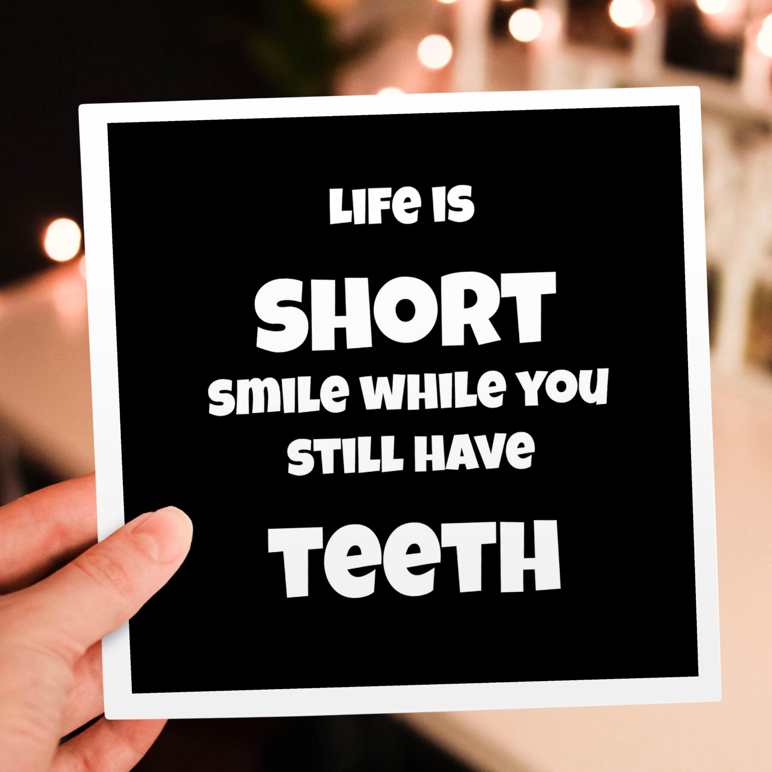 Funny Greeting Card - 'Life is Too Short Smile While You Still Have Teeth' Black & White Design - Perfect for Birthdays, Anniversaries & Cheering Up Friends