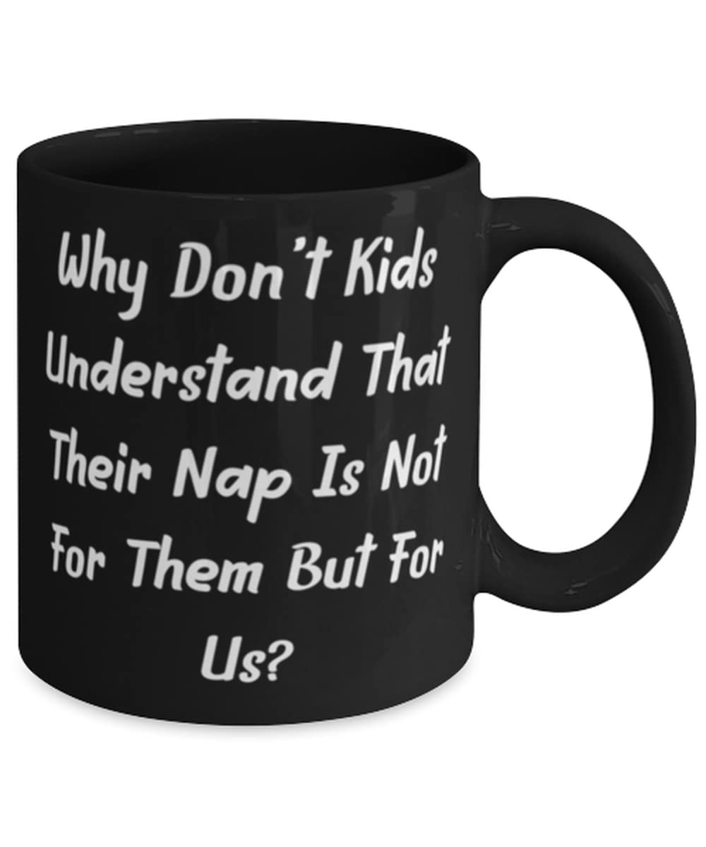 Funny 11oz & 15oz Coffee Mug for Moms - 'Why Don't Kids Understand Nap Time Is For Parents?' Ceramic Tea Cup - Perfect Mother's Day Gift & Humorous Parenting Gift for Stay-at-Home Moms (Great for Coffee, Tea, or Relaxing Me-Time Moments)