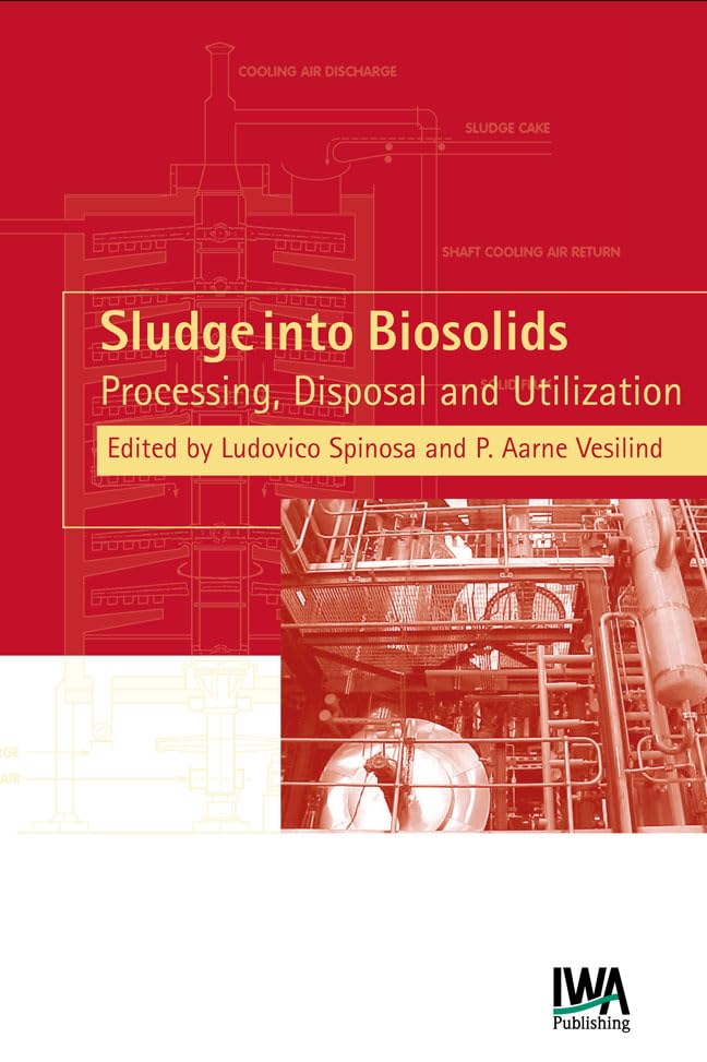 Sludge to Biosolids: Processing, Disposal & Utilization for Wastewater Treatment & Sustainable Agriculture