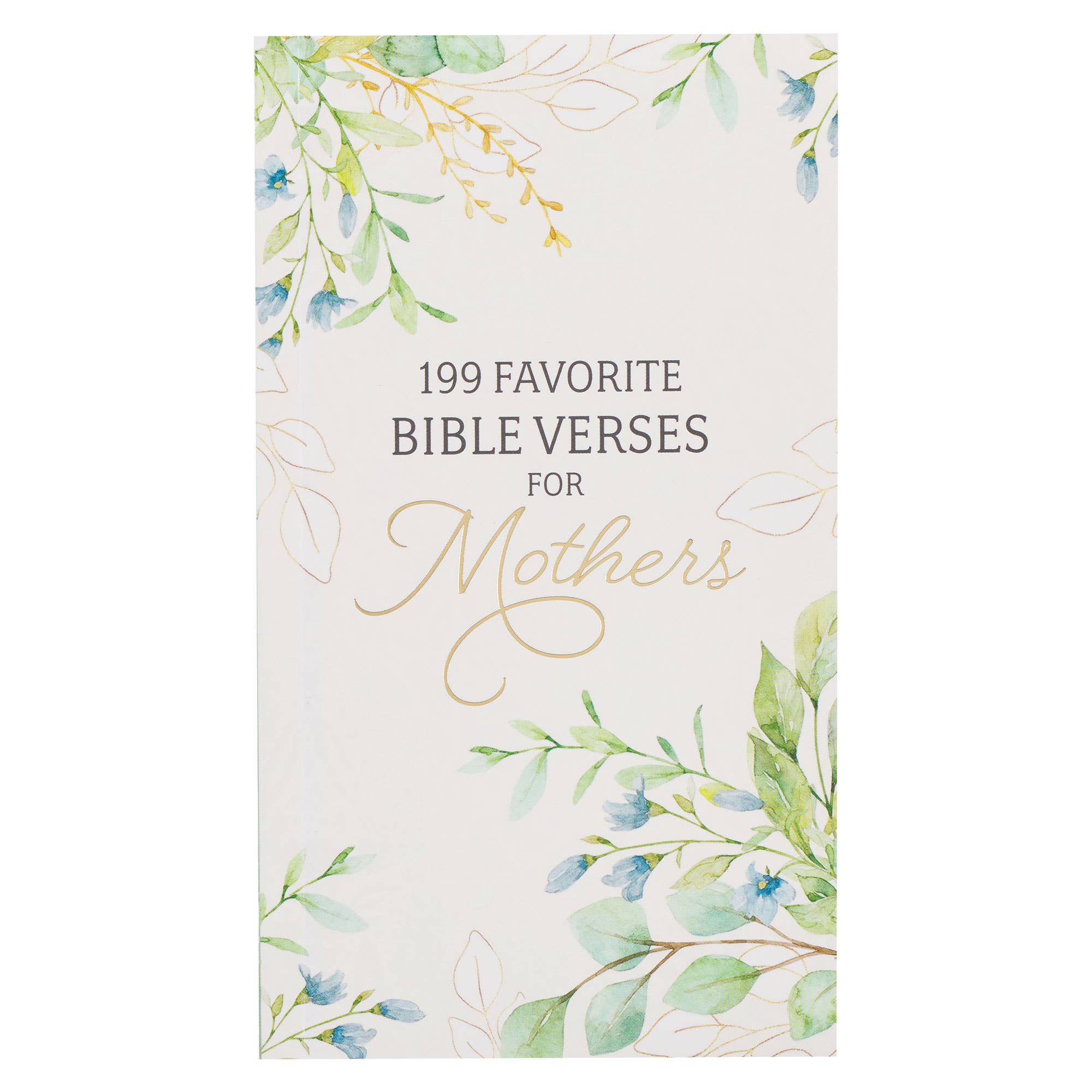 199 Favorite Bible Verses for Mothers - Uplifting Scriptures for Christian Moms, Daily Devotionals & Encouragement - Perfect for Mother's Day Gifts, Prayer Journals & Faith-Based Parenting