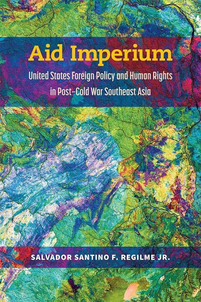 Aid Imperium: US Foreign Policy & Human Rights in Post-Cold War Southeast Asia - Political Science Book on Emerging Democracies | Perfect for International Relations Students & Policy Researchers