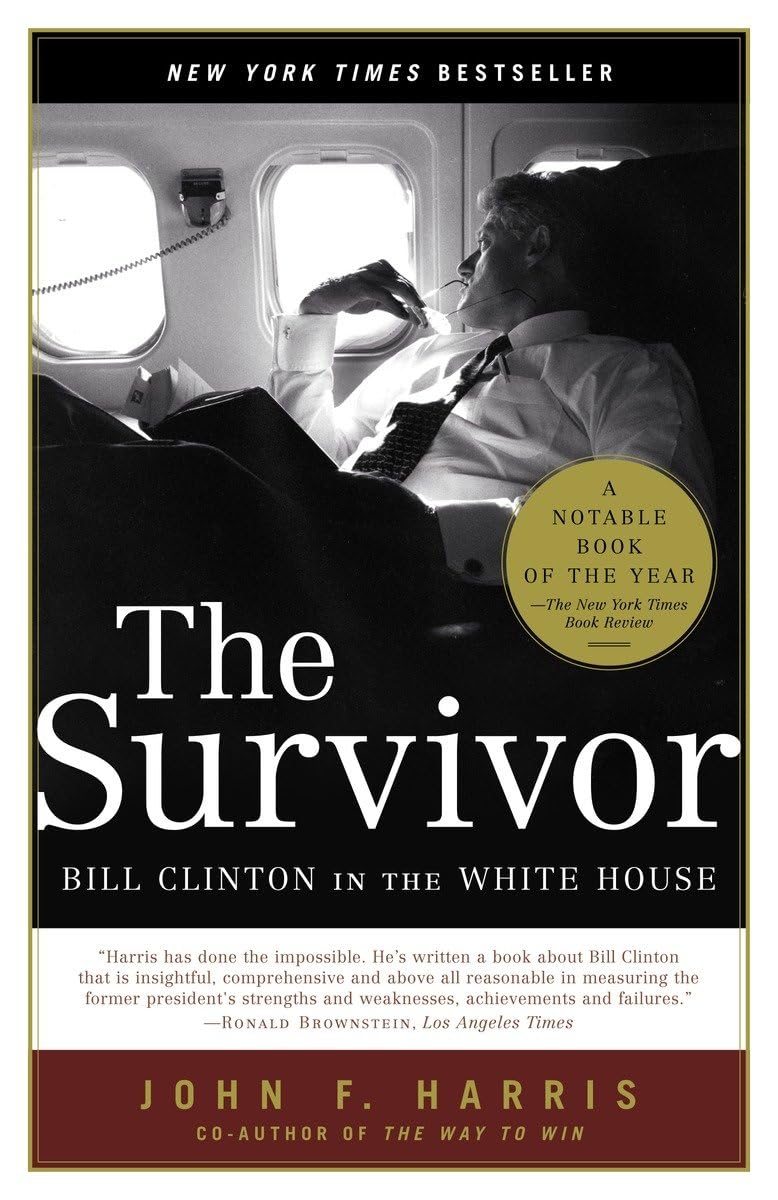 The Survivor: Bill Clinton in the White House - Presidential Biography, Political Memoir & American History Book | Perfect for History Buffs, Political Science Students & Clinton Era Researchers