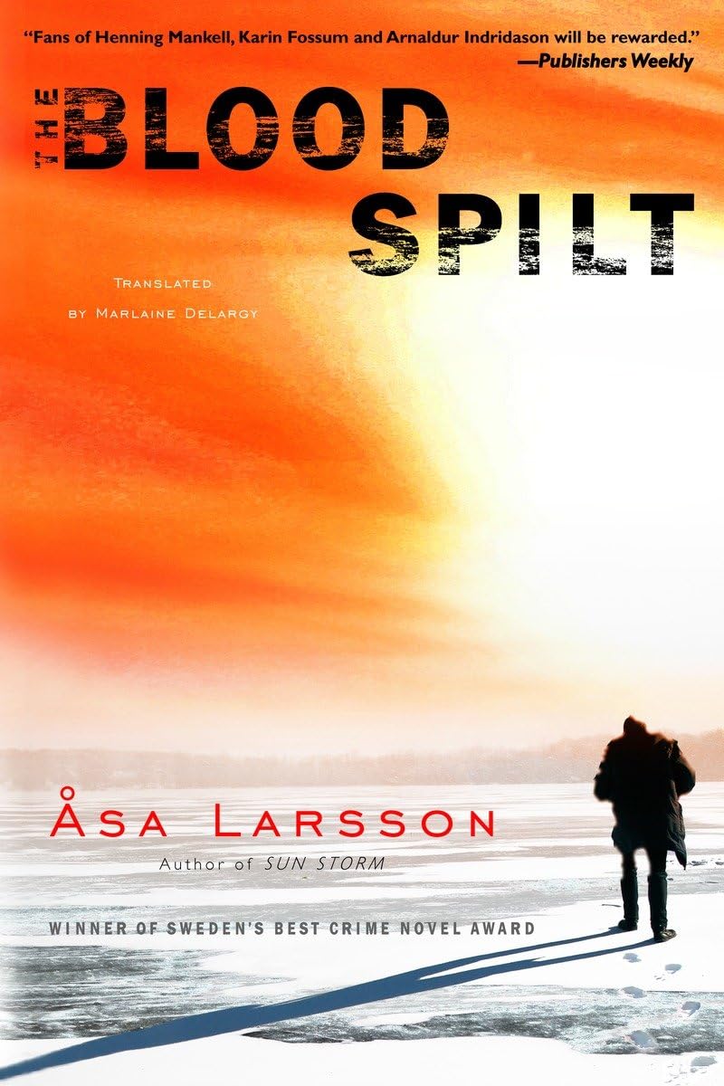 The Blood Spilt (Rebecka Martinsson) - Nordic Crime Thriller Novel - Perfect for Mystery Lovers & Book Club Discussions