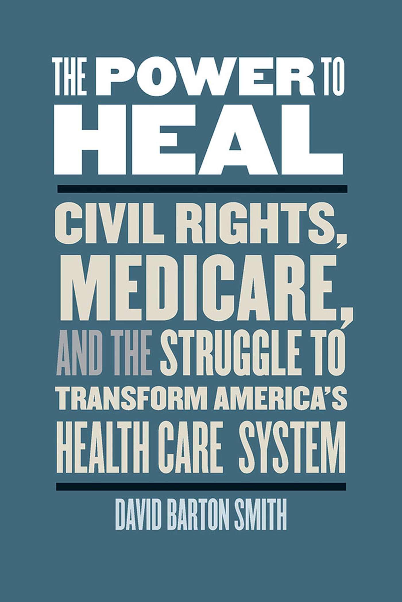 Healing Power: Civil Rights, Medicare & the Transformation of America's Healthcare System | Historical Insights for Policy Makers & Activists